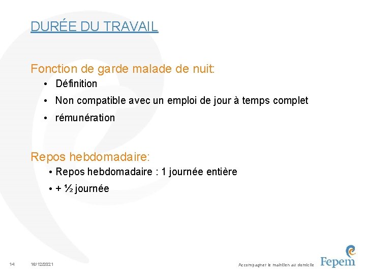 DURÉE DU TRAVAIL Fonction de garde malade de nuit: • Définition • Non compatible