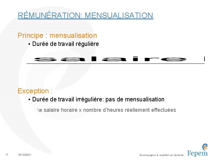 RÉMUNÉRATION: MENSUALISATION Principe : mensualisation • Durée de travail régulière Exception : • Durée