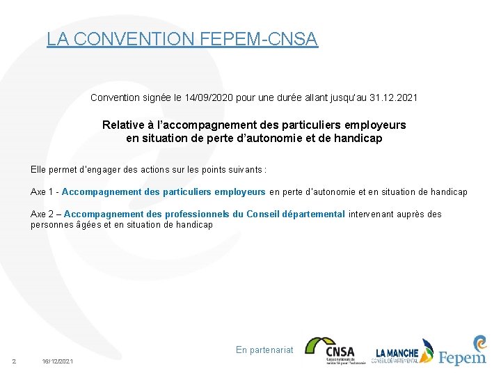 LA CONVENTION FEPEM-CNSA Convention signée le 14/09/2020 pour une durée allant jusqu’au 31. 12.