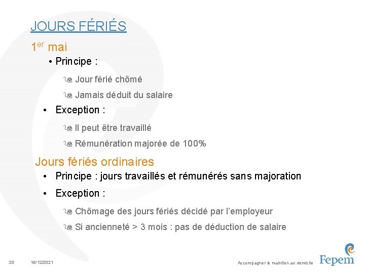 JOURS FÉRIÉS 1 er mai • Principe : 9 Jour férié chômé 9 Jamais