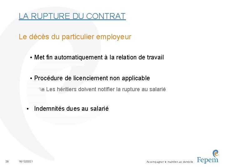 LA RUPTURE DU CONTRAT Le décès du particulier employeur • Met fin automatiquement à