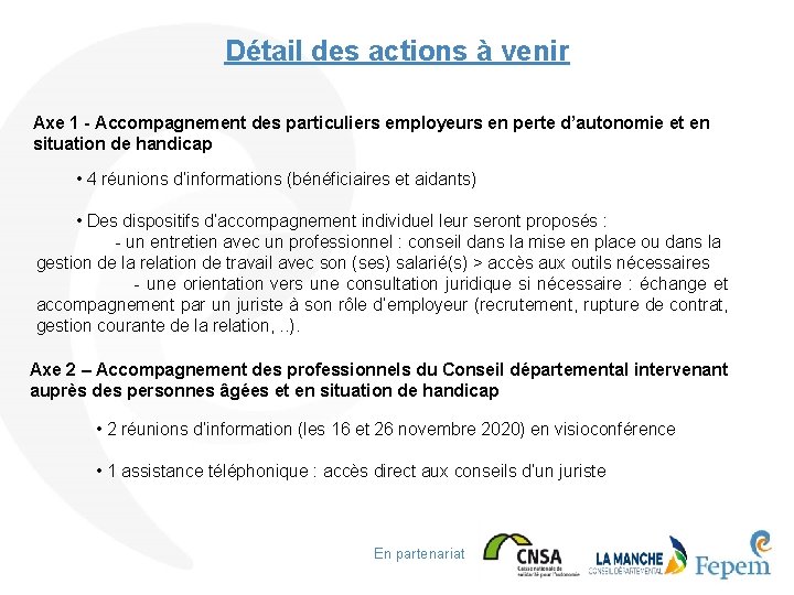 Détail des actions à venir Axe 1 - Accompagnement des particuliers employeurs en perte