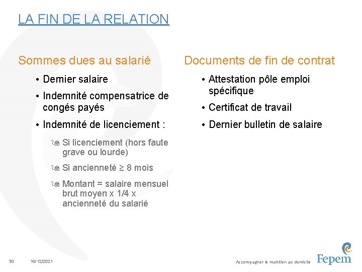 LA FIN DE LA RELATION Sommes dues au salarié • Dernier salaire • Indemnité