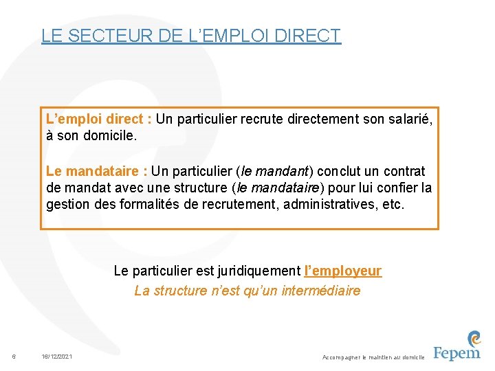 LE SECTEUR DE L’EMPLOI DIRECT L’emploi direct : Un particulier recrute directement son salarié,