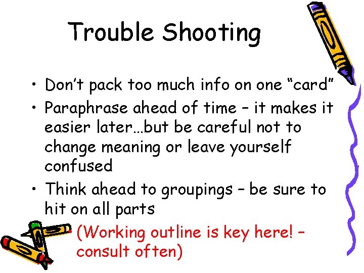 Trouble Shooting • Don’t pack too much info on one “card” • Paraphrase ahead Trouble Shooting • Don’t pack too much info on one “card” • Paraphrase ahead
