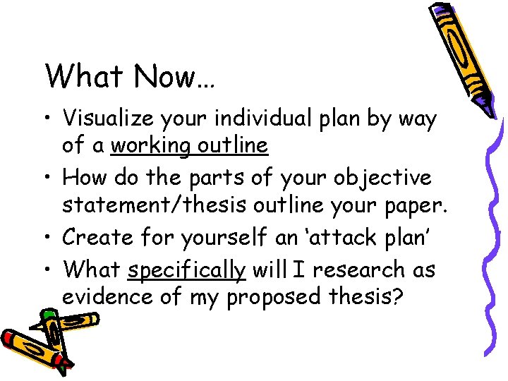 What Now… • Visualize your individual plan by way of a working outline • What Now… • Visualize your individual plan by way of a working outline •