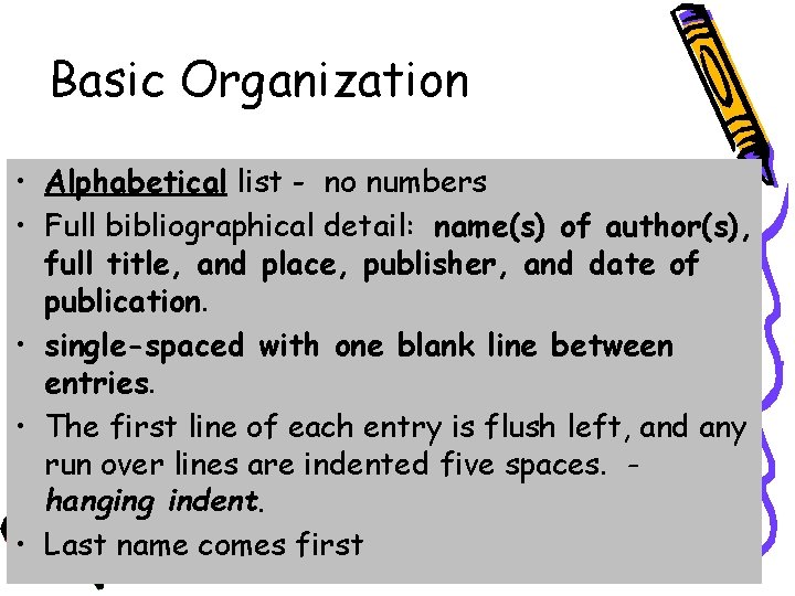 Basic Organization • Alphabetical list - no numbers • Full bibliographical detail: name(s) of Basic Organization • Alphabetical list - no numbers • Full bibliographical detail: name(s) of