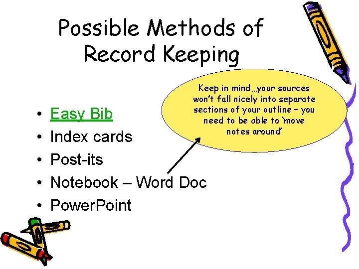 Possible Methods of Record Keeping • • • Keep in mind…your sources won’t fall Possible Methods of Record Keeping • • • Keep in mind…your sources won’t fall