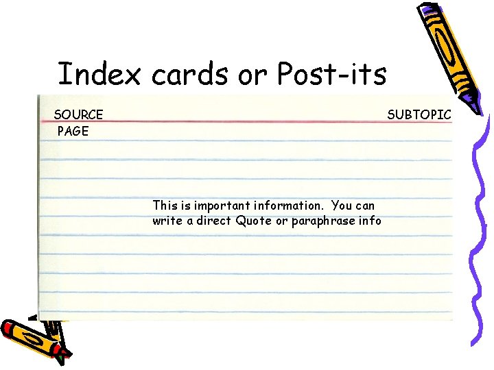 Index cards or Post-its SOURCE PAGE SUBTOPIC This is important information. You can write Index cards or Post-its SOURCE PAGE SUBTOPIC This is important information. You can write