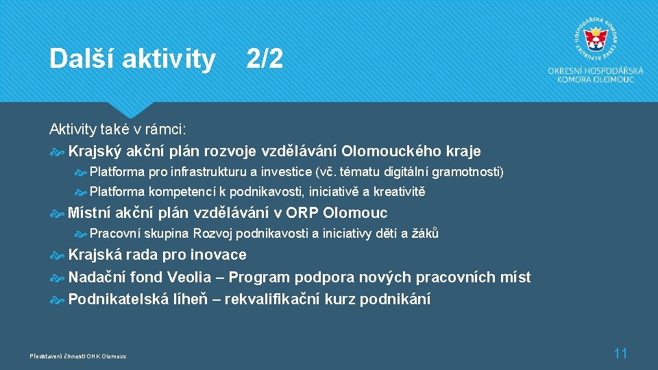 Další aktivity 2/2 Aktivity také v rámci: Krajský akční plán rozvoje vzdělávání Olomouckého kraje
