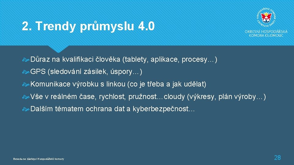 2. Trendy průmyslu 4. 0 Důraz na kvalifikaci člověka (tablety, aplikace, procesy…) GPS (sledování