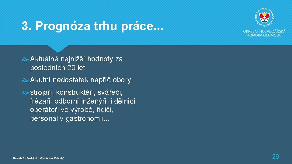 3. Prognóza trhu práce. . . Aktuálně nejnižší hodnoty za posledních 20 let Akutní