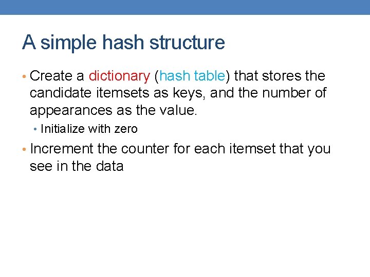A simple hash structure • Create a dictionary (hash table) that stores the candidate