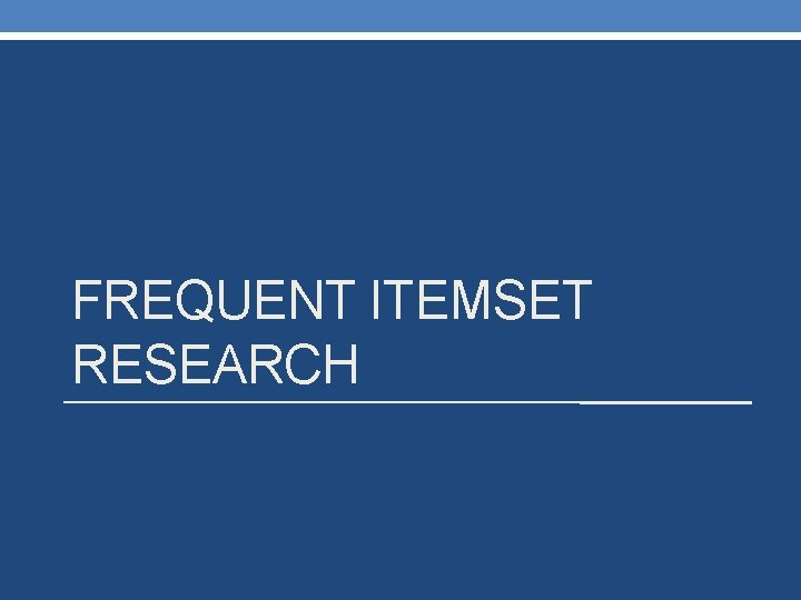 FREQUENT ITEMSET RESEARCH 