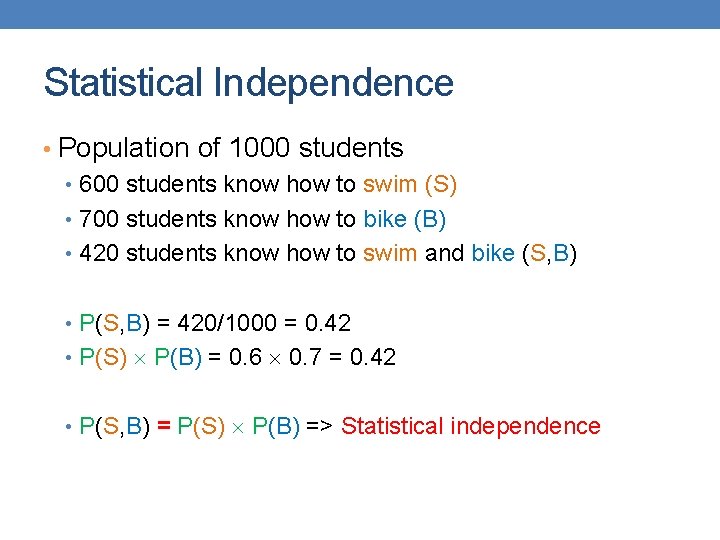 Statistical Independence • Population of 1000 students • 600 students know how to swim