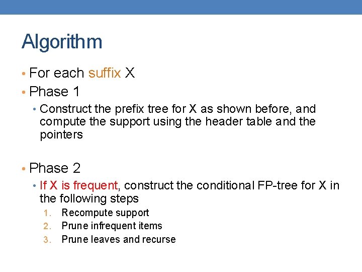 Algorithm • For each suffix X • Phase 1 • Construct the prefix tree