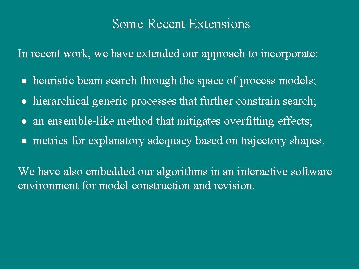 Some Recent Extensions In recent work, we have extended our approach to incorporate: ·