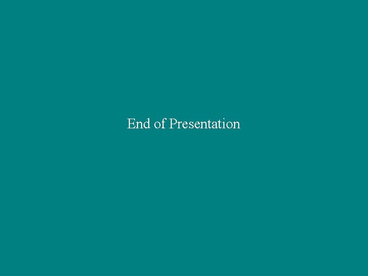 End of Presentation 