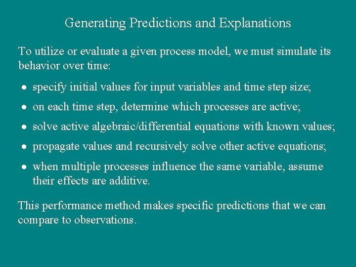 Generating Predictions and Explanations To utilize or evaluate a given process model, we must