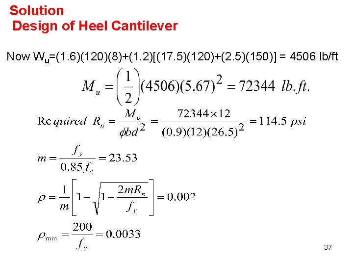 Solution Design of Heel Cantilever Now Wu=(1. 6)(120)(8)+(1. 2)[(17. 5)(120)+(2. 5)(150)] = 4506 lb/ft