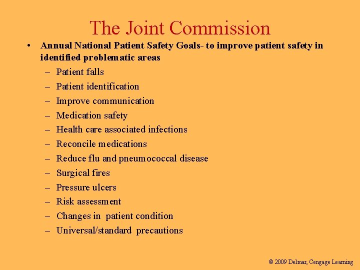 The Joint Commission • Annual National Patient Safety Goals- to improve patient safety in