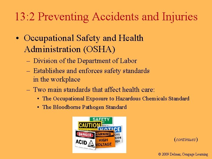 13: 2 Preventing Accidents and Injuries • Occupational Safety and Health Administration (OSHA) –