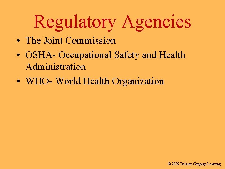 Regulatory Agencies • The Joint Commission • OSHA- Occupational Safety and Health Administration •