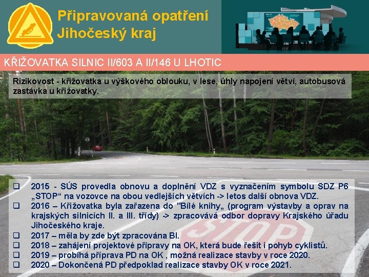 Připravovaná opatření Jihočeský kraj KŘIŽOVATKA SILNIC II/603 A II/146 U LHOTIC Rizikovost - křižovatka