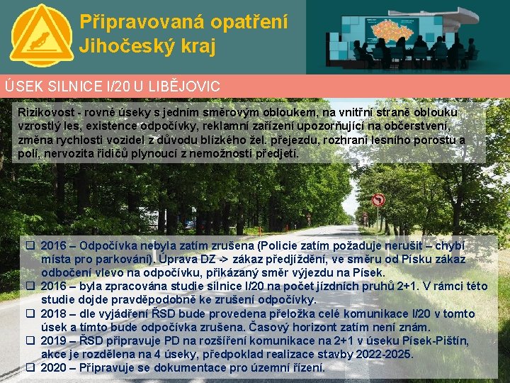 Připravovaná opatření Jihočeský kraj ÚSEK SILNICE I/20 U LIBĚJOVIC Rizikovost - rovné úseky s