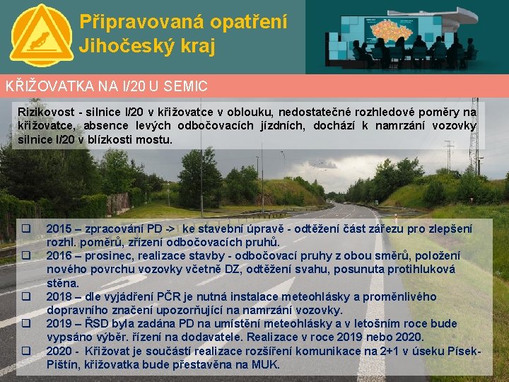 Připravovaná opatření Jihočeský kraj KŘIŽOVATKA NA I/20 U SEMIC Rizikovost - silnice I/20 v