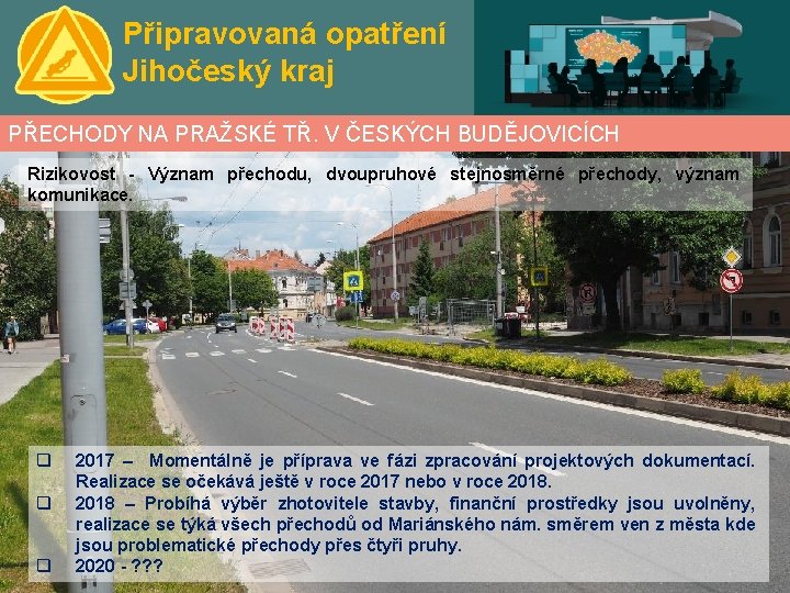 Připravovaná opatření Jihočeský kraj PŘECHODY NA PRAŽSKÉ TŘ. V ČESKÝCH BUDĚJOVICÍCH Rizikovost - Význam