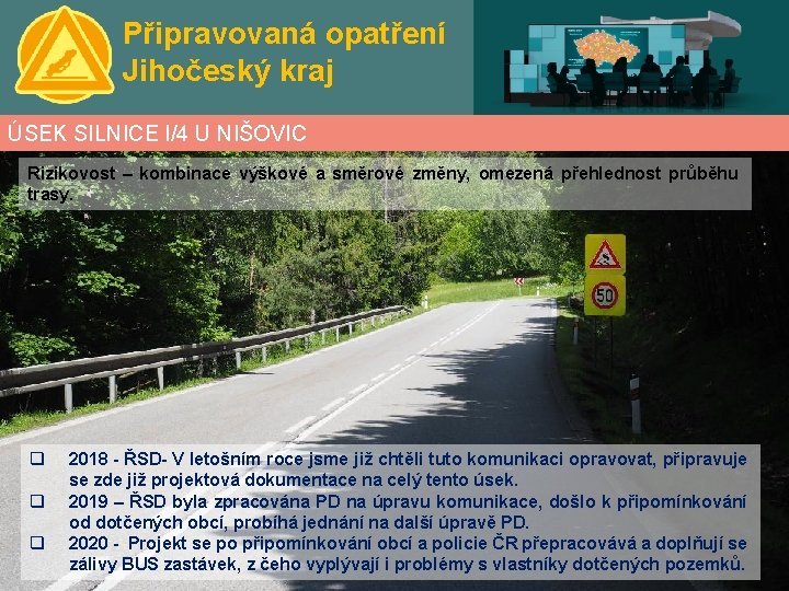 Připravovaná opatření Jihočeský kraj ÚSEK SILNICE I/4 U NIŠOVIC Rizikovost – kombinace výškové a