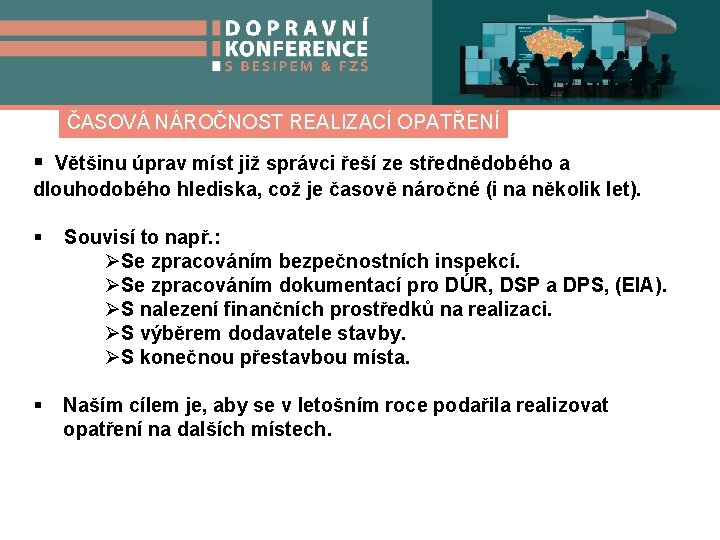 ČASOVÁ NÁROČNOST REALIZACÍ OPATŘENÍ § Většinu úprav míst již správci řeší ze střednědobého a