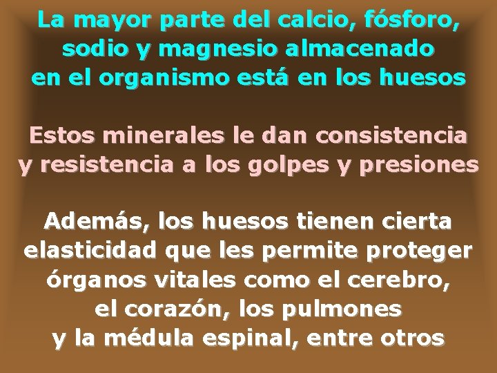 La mayor parte del calcio, fósforo, sodio y magnesio almacenado en el organismo está