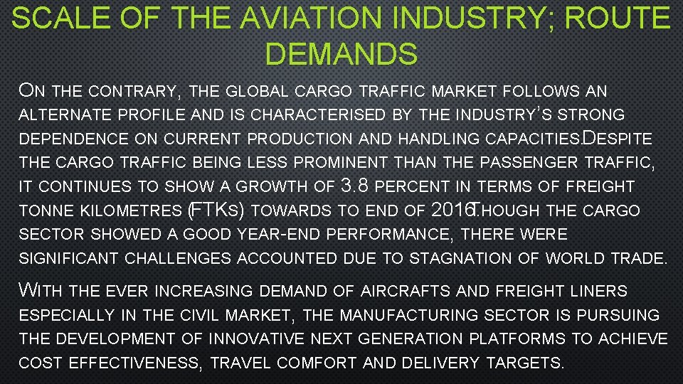 SCALE OF THE AVIATION INDUSTRY; ROUTE DEMANDS ON THE CONTRARY, THE GLOBAL CARGO TRAFFIC