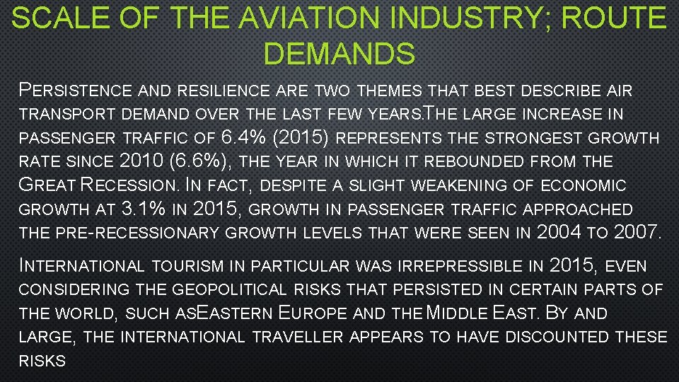 SCALE OF THE AVIATION INDUSTRY; ROUTE DEMANDS PERSISTENCE AND RESILIENCE ARE TWO THEMES THAT