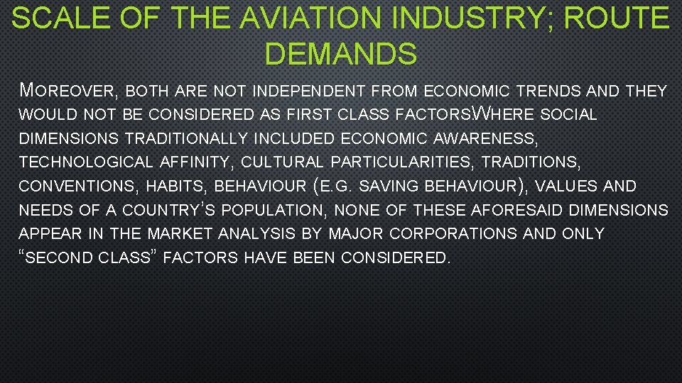 SCALE OF THE AVIATION INDUSTRY; ROUTE DEMANDS MOREOVER, BOTH ARE NOT INDEPENDENT FROM ECONOMIC