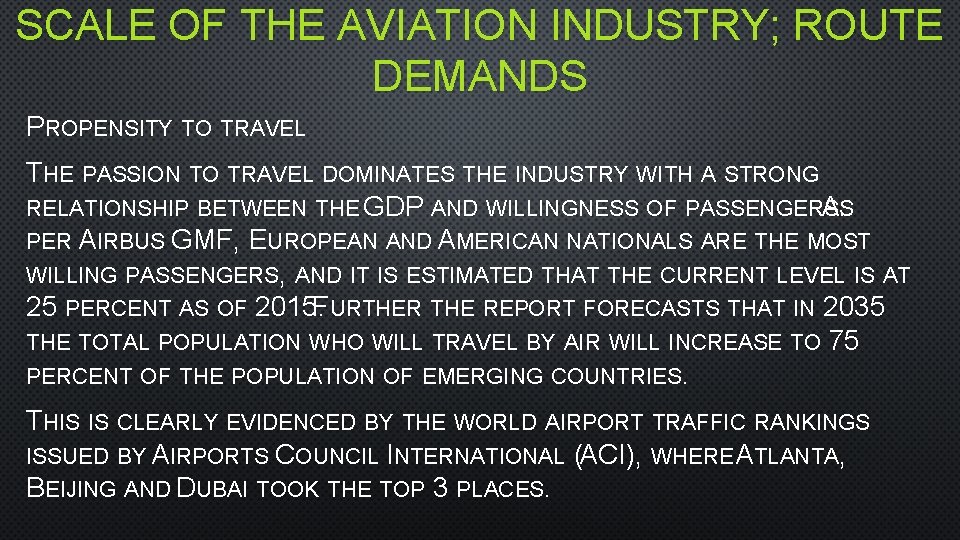 SCALE OF THE AVIATION INDUSTRY; ROUTE DEMANDS PROPENSITY TO TRAVEL THE PASSION TO TRAVEL