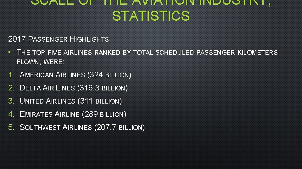 SCALE OF THE AVIATION INDUSTRY; STATISTICS 2017 PASSENGER HIGHLIGHTS • THE TOP FIVE AIRLINES