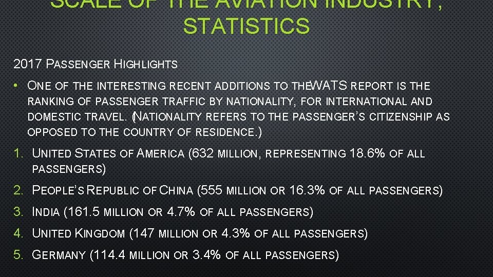 SCALE OF THE AVIATION INDUSTRY; STATISTICS 2017 PASSENGER HIGHLIGHTS • ONE OF THE INTERESTING