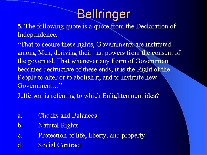 Bellringer 5. The following quote is a quote from the Declaration of Independence. “That