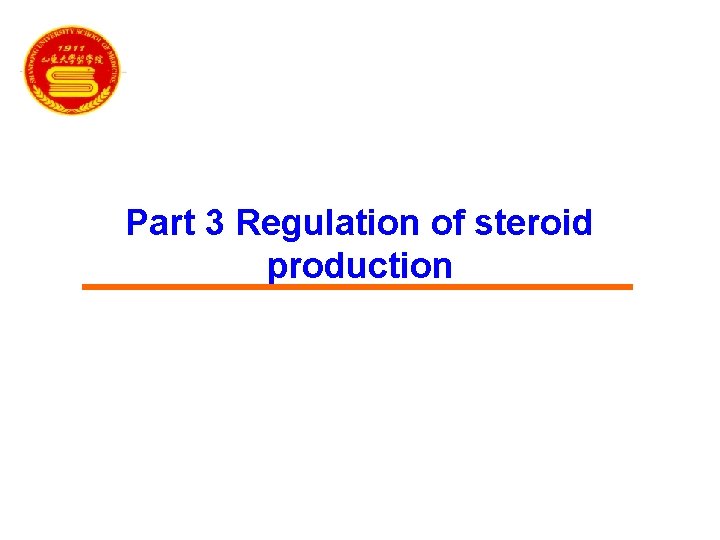 Part 3 Regulation of steroid production 