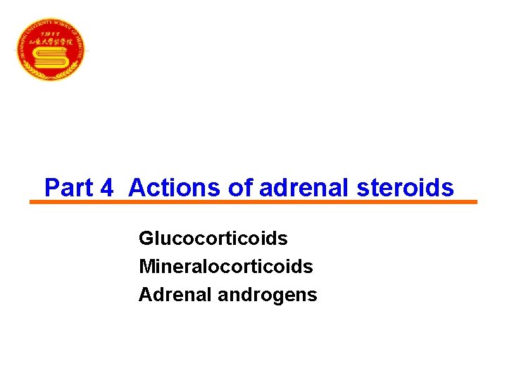 Part 4 Actions of adrenal steroids Glucocorticoids Mineralocorticoids Adrenal androgens 