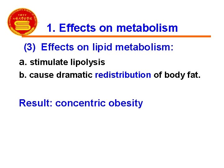 1. Effects on metabolism (3) Effects on lipid metabolism: a. stimulate lipolysis b. cause