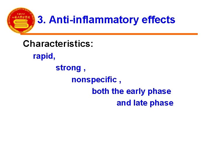 3. Anti-inflammatory effects Characteristics: rapid, strong , nonspecific , both the early phase and