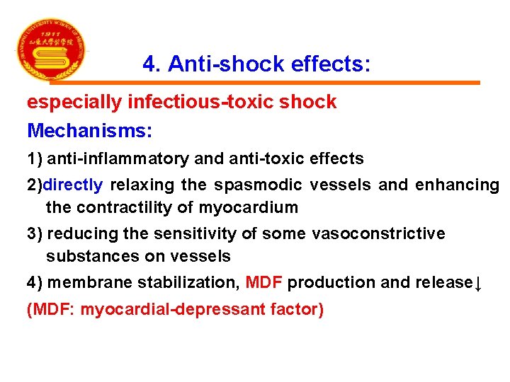 4. Anti-shock effects: especially infectious-toxic shock Mechanisms: 1) anti-inflammatory and anti-toxic effects 2)directly relaxing