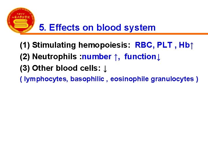 5. Effects on blood system (1) Stimulating hemopoiesis: RBC, PLT , Hb↑ (2) Neutrophils