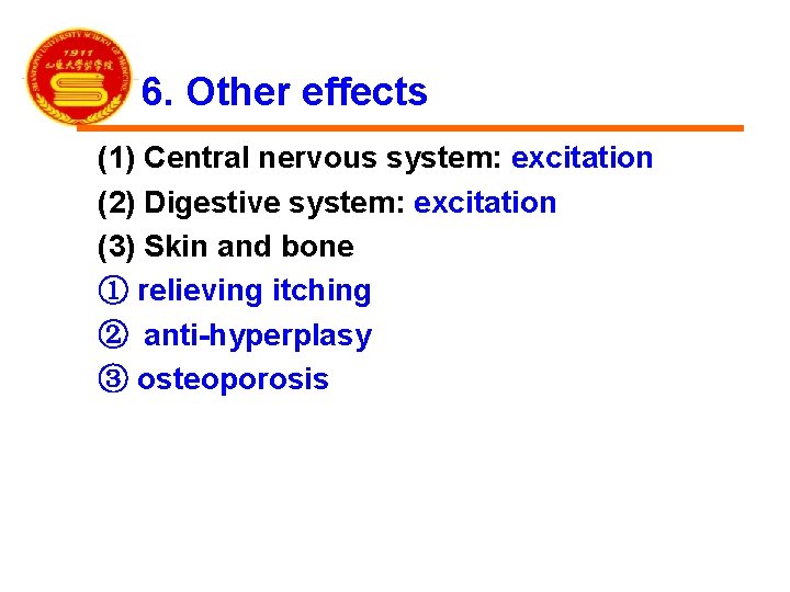 6. Other effects (1) Central nervous system: excitation (2) Digestive system: excitation (3) Skin