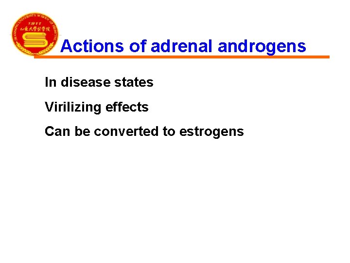 Actions of adrenal androgens In disease states Virilizing effects Can be converted to estrogens