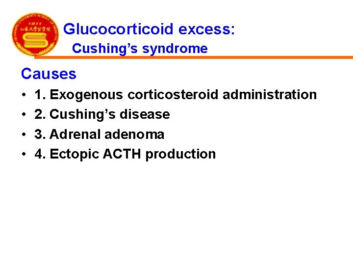 Glucocorticoid excess: Cushing’s syndrome Causes • • 1. Exogenous corticosteroid administration 2. Cushing’s disease